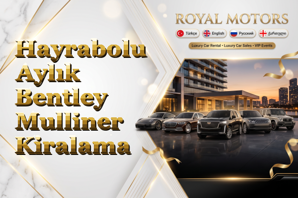 Hayrabolu Aylık Bentley Mulliner Kiralama