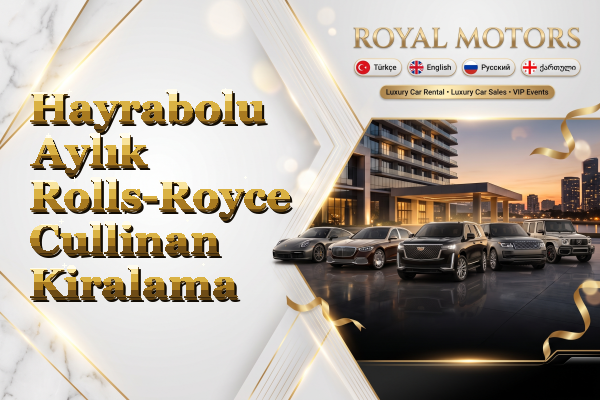 Hayrabolu Aylık Rolls-Royce Cullinan Kiralama