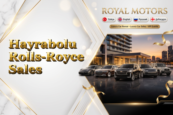 Hayrabolu Rolls-Royce Sales