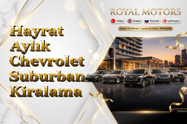 Hayrat Aylık Chevrolet Suburban Kiralama