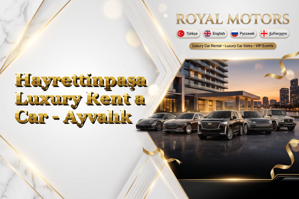 Hayrettinpaşa Luxury Rent a Car - Ayvalık