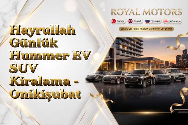 Hayrullah Günlük Hummer EV SUV Kiralama - Onikişubat