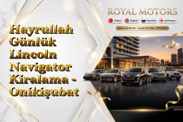 Hayrullah Günlük Lincoln Navigator Kiralama - Onikişubat