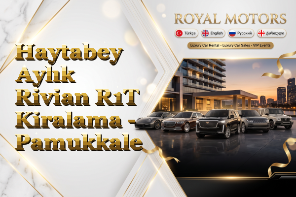 Haytabey Aylık Rivian R1T Kiralama - Pamukkale