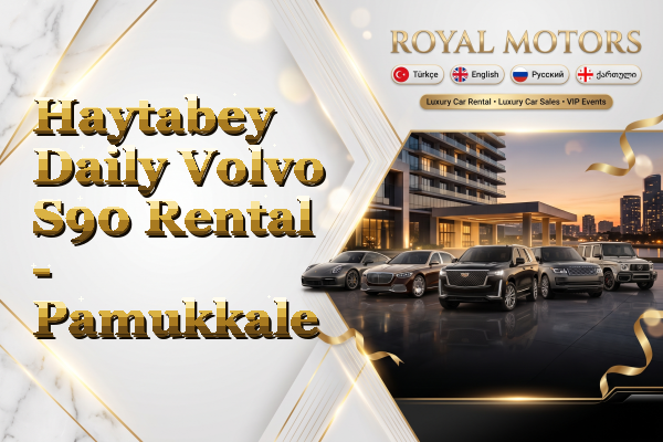 Haytabey Daily Volvo S90 Rental - Pamukkale