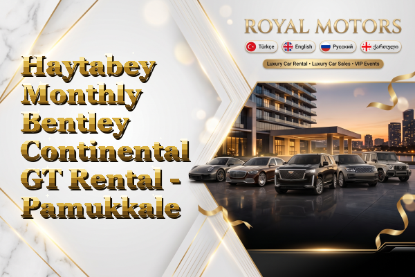 Haytabey Monthly Bentley Continental GT Rental - Pamukkale