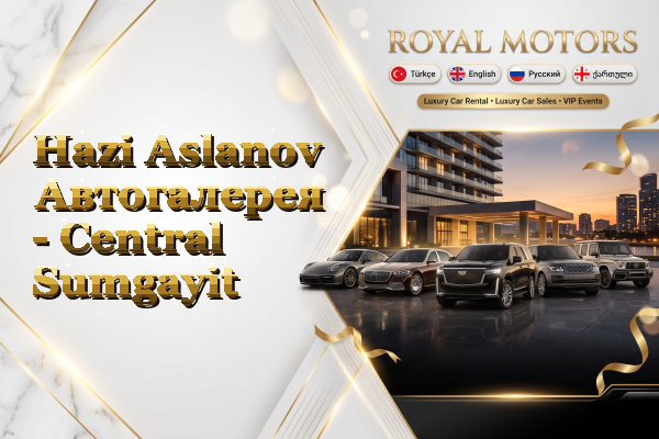 Hazi Aslanov Автогалерея - Central Sumgayit