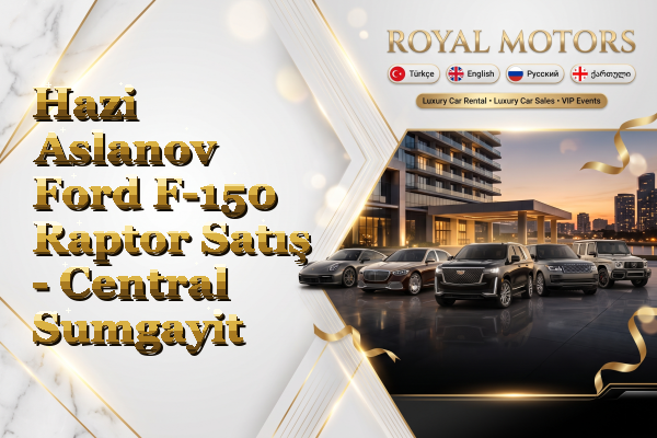 Hazi Aslanov Ford F-150 Raptor Satış - Central Sumgayit