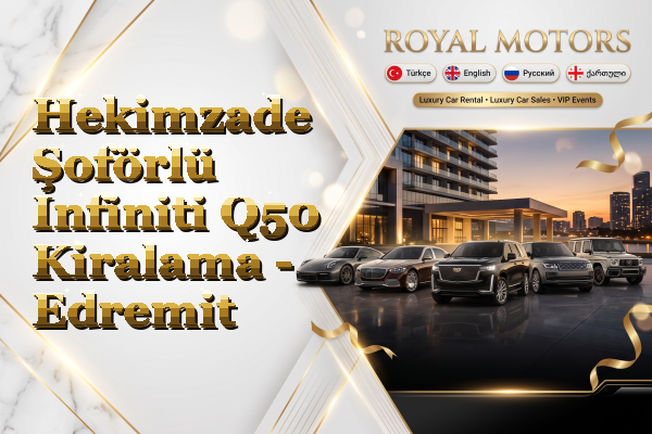 Hekimzade Şoförlü Infiniti Q50 Kiralama - Edremit