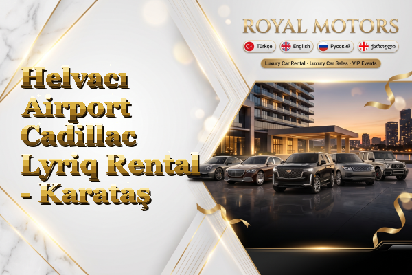 Helvacı Airport Cadillac Lyriq Rental - Karataş