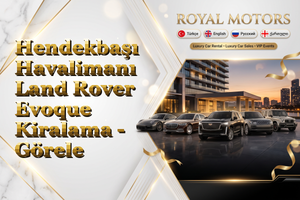 Hendekbaşı Havalimanı Land Rover Evoque Kiralama - Görele