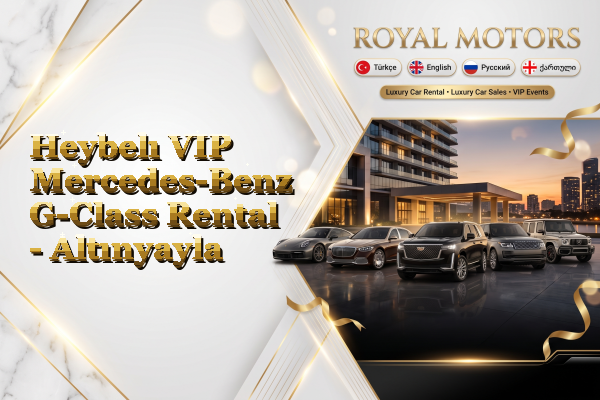 Heybelı VIP Mercedes-Benz G-Class Rental - Altınyayla