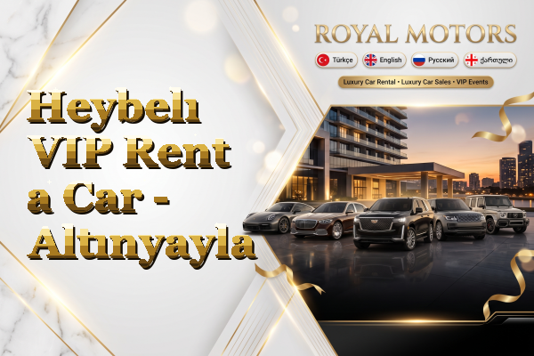 Heybelı VIP Rent a Car - Altınyayla