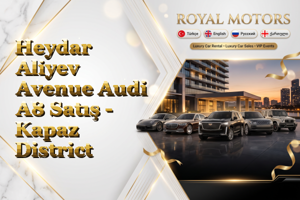 Heydar Aliyev Avenue Audi A8 Satış - Kapaz District