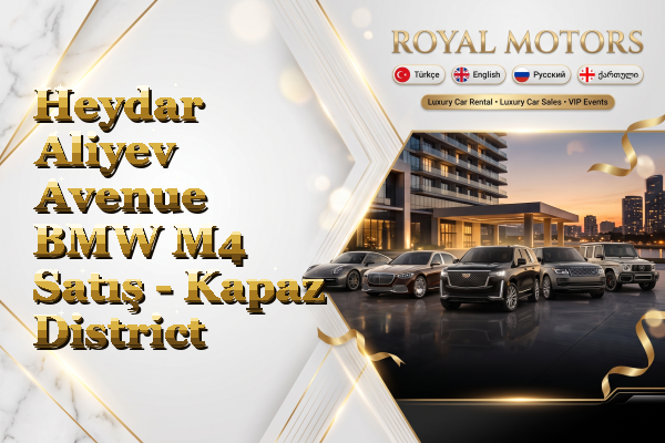 Heydar Aliyev Avenue BMW M4 Satış - Kapaz District