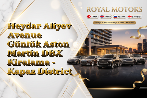 Heydar Aliyev Avenue Günlük Aston Martin DBX Kiralama - Kapaz District