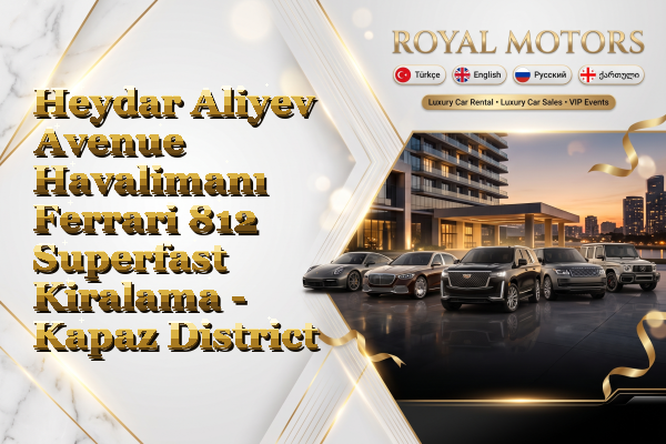 Heydar Aliyev Avenue Havalimanı Ferrari 812 Superfast Kiralama - Kapaz District