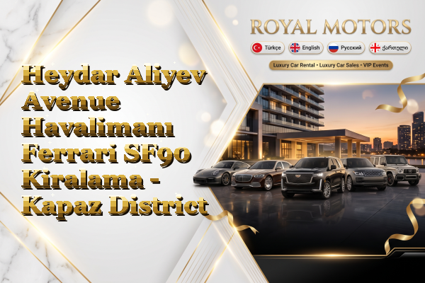 Heydar Aliyev Avenue Havalimanı Ferrari SF90 Kiralama - Kapaz District