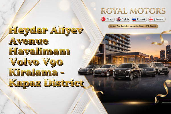Heydar Aliyev Avenue Havalimanı Volvo V90 Kiralama - Kapaz District