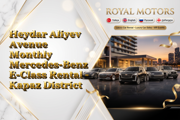 Heydar Aliyev Avenue Monthly Mercedes-Benz E-Class Rental - Kapaz District