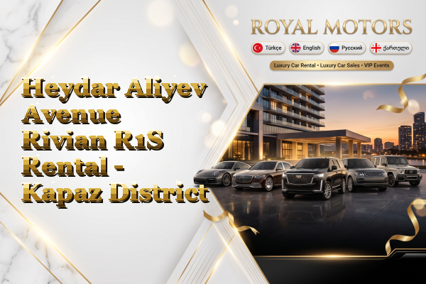 Heydar Aliyev Avenue Rivian R1S Rental - Kapaz District