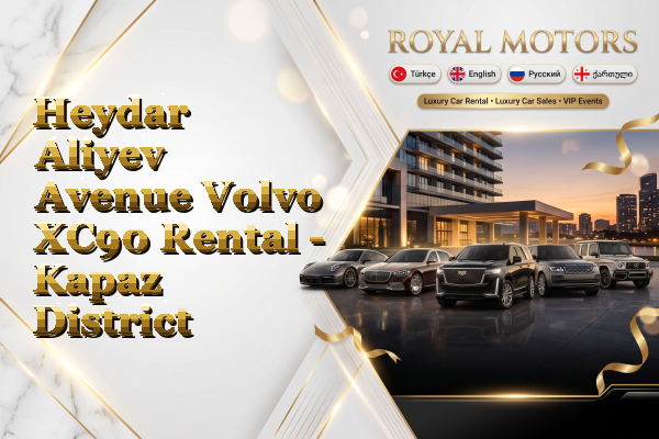 Heydar Aliyev Avenue Volvo XC90 Rental - Kapaz District