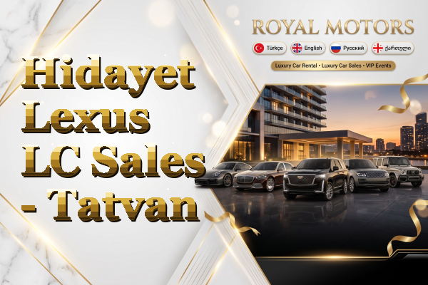 Hidayet Lexus LC Sales - Tatvan