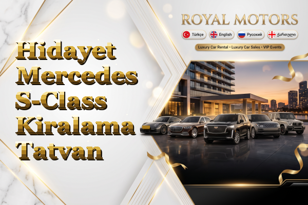 Hidayet Mercedes S-Class Kiralama - Tatvan