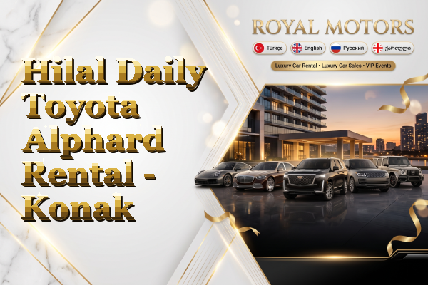Hilal Daily Toyota Alphard Rental - Konak