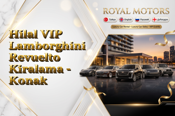 Hilal VIP Lamborghini Revuelto Kiralama - Konak
