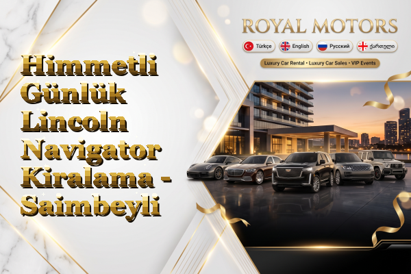 Himmetli Günlük Lincoln Navigator Kiralama - Saimbeyli