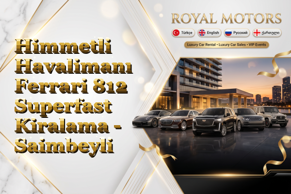 Himmetli Havalimanı Ferrari 812 Superfast Kiralama - Saimbeyli