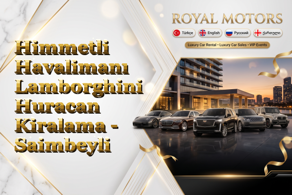 Himmetli Havalimanı Lamborghini Huracan Kiralama - Saimbeyli