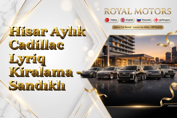 Hisar Aylık Cadillac Lyriq Kiralama - Sandıklı