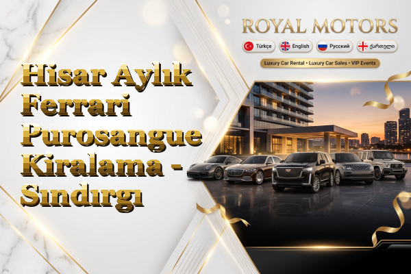 Hisar Aylık Ferrari Purosangue Kiralama - Sındırgı