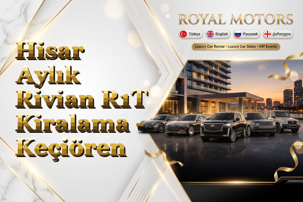 Hisar Aylık Rivian R1T Kiralama - Keçiören