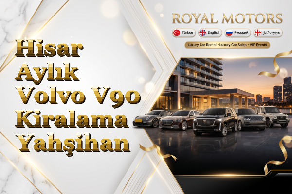 Hisar Aylık Volvo V90 Kiralama - Yahşihan