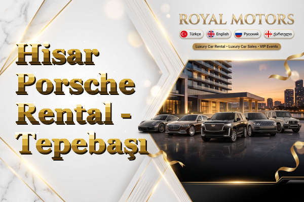 Hisar Porsche Rental - Tepebaşı