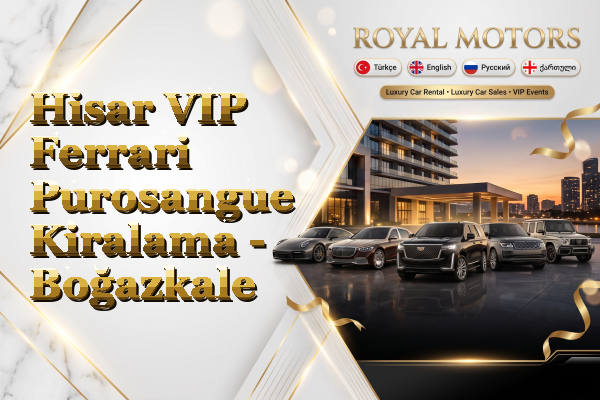 Hisar VIP Ferrari Purosangue Kiralama - Boğazkale