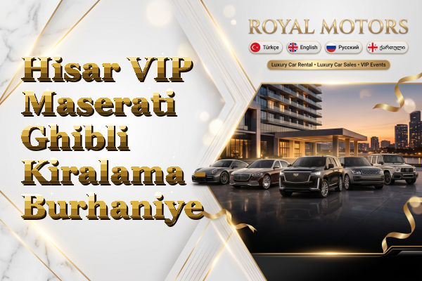 Hisar VIP Maserati Ghibli Kiralama - Burhaniye