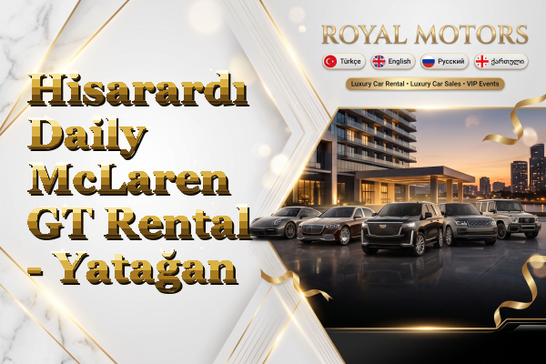 Hisarardı Daily McLaren GT Rental - Yatağan