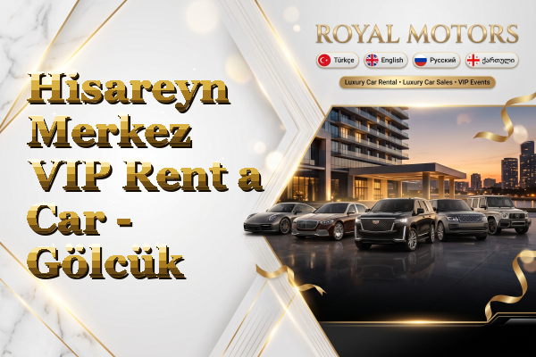 Hisareyn Merkez VIP Rent a Car - Gölcük