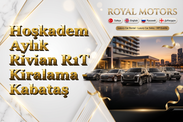 Hoşkadem Aylık Rivian R1T Kiralama - Kabataş