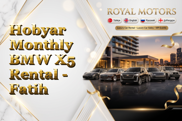 Hobyar Monthly BMW X5 Rental - Fatih