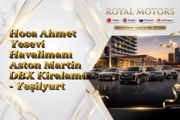 Hoca Ahmet Yesevi Havalimanı Aston Martin DBX Kiralama - Yeşilyurt
