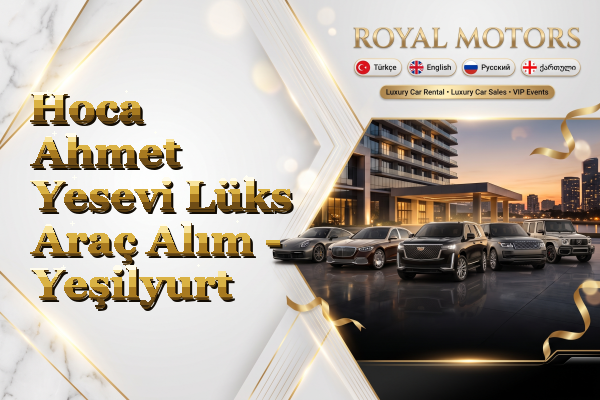 Hoca Ahmet Yesevi Lüks Araç Alım - Yeşilyurt