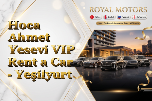 Hoca Ahmet Yesevi VIP Rent a Car - Yeşilyurt