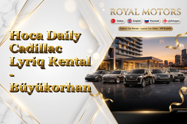 Hoca Daily Cadillac Lyriq Rental - Büyükorhan
