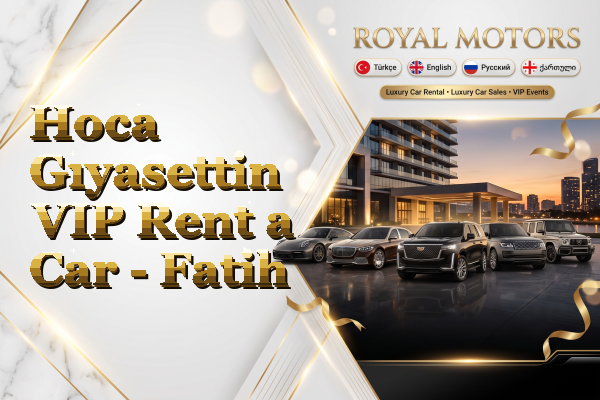 Hoca Gıyasettin VIP Rent a Car - Fatih