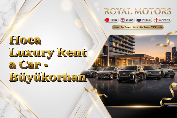 Hoca Luxury Rent a Car - Büyükorhan